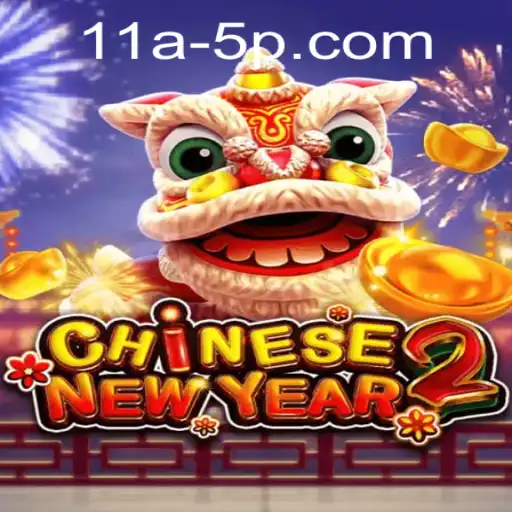 Dive into the Exciting World of CHINESENEWYEAR2: An Engaging Gaming Experience with 11a5p